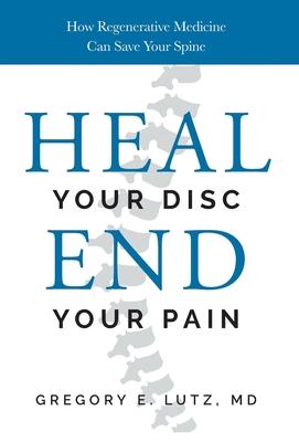 Heal Your Disc, End Your Pain: How Regenerative Medicine Can Save Your Spine