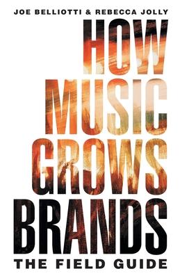 How Music Grows Brands: The Field Guide