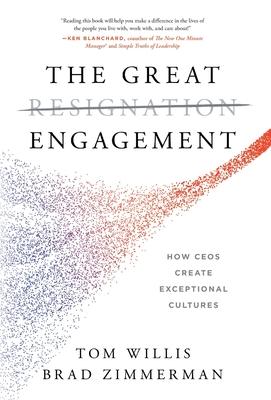 The Great Engagement: How CEOs Create Exceptional Cultures