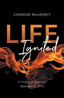 Life Ignited: A Hopeful Journey, Sparked by Fire