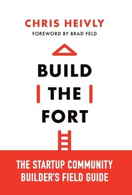 Build the Fort: The Startup Community Builder's Field Guide