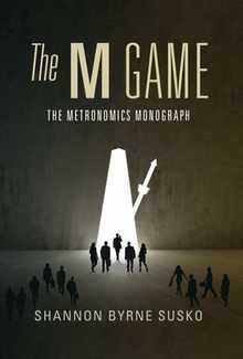 The M Game: The Metronomics Monograph