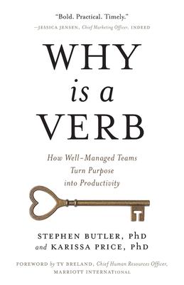 Why Is a Verb: How Well-Managed Teams Turn Purpose into Productivity