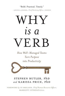 Why Is a Verb: How Well-Managed Teams Turn Purpose into Productivity