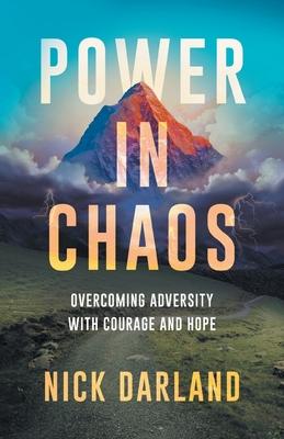 Power in Chaos: Overcoming Adversity with Courage and Hope