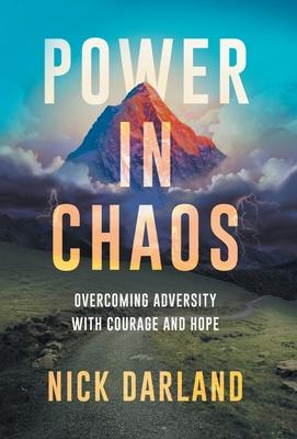 Power in Chaos: Overcoming Adversity with Courage and Hope