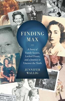 Finding Max: A Story of Family Secrets, Locked Doors, and a Journey to Uncover the Truth