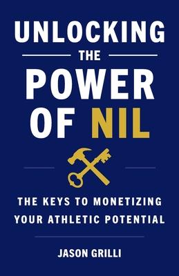 Unlocking the Power of NIL: The Keys to Monetizing Your Athletic Potential