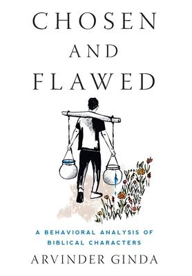 Chosen and Flawed: A Behavioral Analysis of Biblical Characters