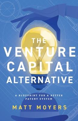 The Venture Capital Alternative: A Blueprint for a Better Patent System Subscription