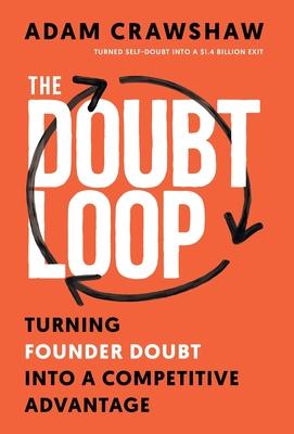The Doubt Loop: Turning Founder Doubt into a Competitive Advantage
