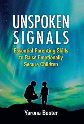 Unspoken Signals: Essential Parenting Skills to Raise Emotionally Secure Children Subscription