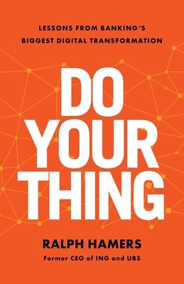 Do Your Thing: Lessons from Banking's Biggest Digital Transformation