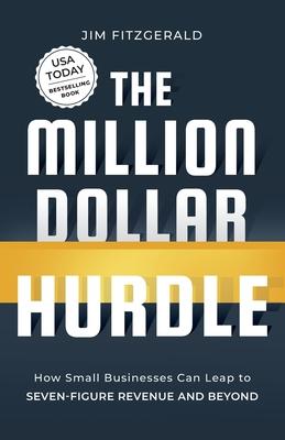 The Million Dollar Hurdle: How Small Businesses Can Leap to Seven-Figure Revenue and Beyond