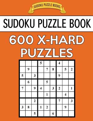 Sudoku Puzzle Book, 600 EXTRA HARD Puzzles: Single Difficulty Level For No Wasted Puzzles