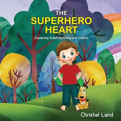 The Superhero Heart: Explaining autism to family and friends (boy)