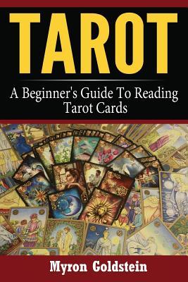 Tarot: A Beginner's Guide To Reading Tarot Cards