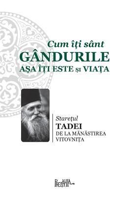 Cum Iti Sant Gandurile Asa Iti Este Si Viata