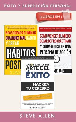 xito Y Superacin Personal 3 Libros En 1: Los 10 Secretos del Arte del xito + 6 Pasos Para Eliminar Cualquier Mal Hbito + Cmo Vencer El Miedo, Dej