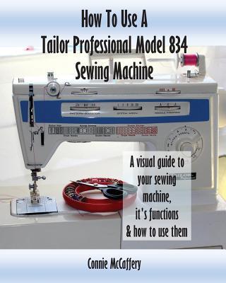 How To Use A Tailor Professional Model 834 Sewing Machine