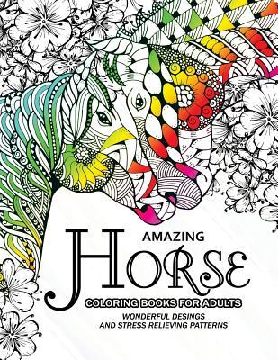 Amazing Horse Coloring Books for Adults: An Adult coloring book for Horse lover