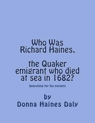 Who Was Richard Haines, the Quaker emigrant who died at sea in 1682?: Searching for his parents.