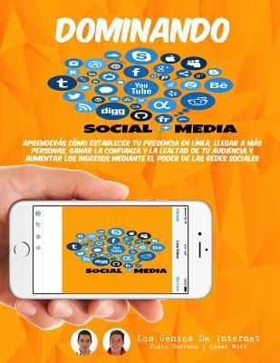 Dominando Social Media: Aprenders cmo establecer tu presencia en lnea, llegar a ms personas, ganar la confianza y la lealtad de tu audienc Subscription