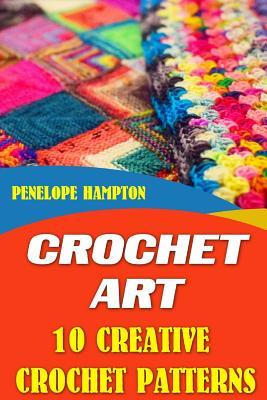 Crochet Art: 10 Creative Crochet Patterns