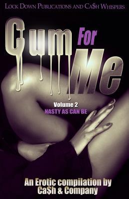 Cum For Me 2: Nasty As Can Be