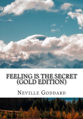 Feeling is the Secret: Gold Edition (Includes ten Bonus Lectures!)