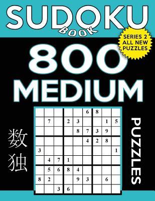 Sudoku Book 800 Medium Puzzles: Sudoku Puzzle Book With Only One Level of Difficulty