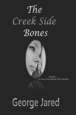 The Creek Side Bones: Reality is more horrifying than fiction