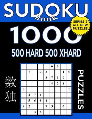 Sudoku Book 1,000 Puzzles, 500 Hard and 500 Extra Hard: Sudoku Puzzle Book with Two Levels of Difficulty to Improve Your Game