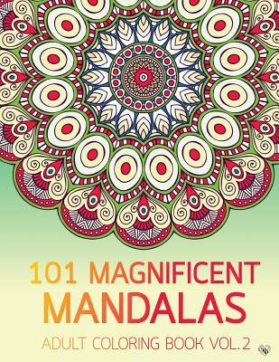 101 Magnificent Mandalas Adult Coloring Book Vol.2: Anti stress Adults Coloring Book to Bring You Back to Calm & Mindfulness