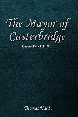 The Mayor of Casterbridge: Large Print Edition