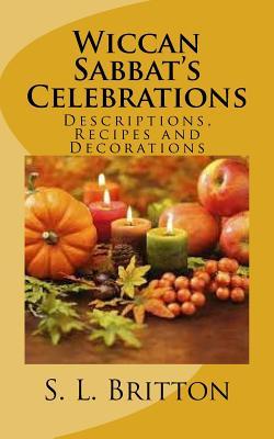 Wiccan Sabbat's Celebrations: Descriptions, Recipes and Decorations