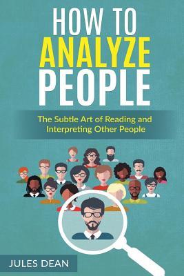 How To Analyze People: Simple, yet effective ways of reading people's body language. Master the art of human psychology trough recognizing em Subscription