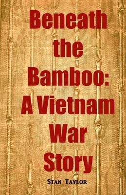 Beneath the Bamboo: A Vietnam War Story