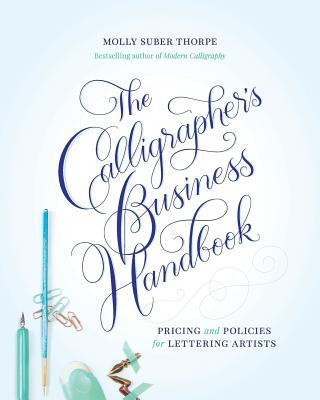 The Calligrapher's Business Handbook: Pricing and Policies for Lettering Artists