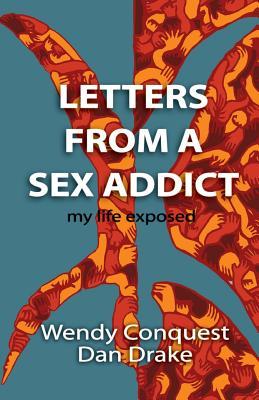 Letters from a Sex Addict: My Life Exposed