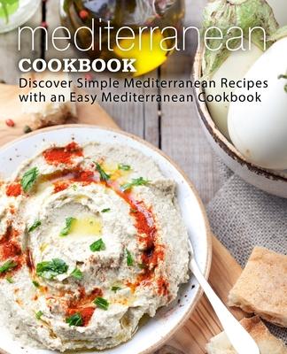 Mediterranean Cookbook: Discover Simple Mediterranean Recipes with an Easy Mediterranean Cookbook Subscription