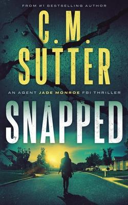 Snapped: An Agent Jade Monroe FBI Thriller