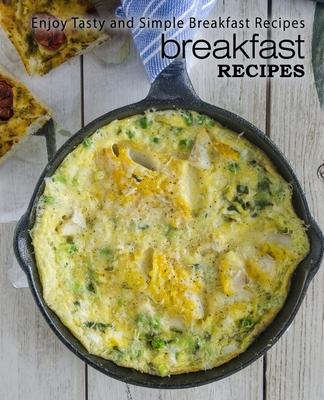 Breakfast Recipes: Enjoy Tasty and Simple Breakfast Recipes Subscription