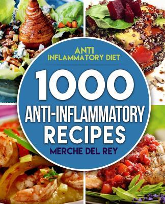 Anti Inflammatory Diet: 1000 Anti Inflammatory Recipes: Anti Inflammatory Cookbook, Kitchen, Cooking, Healthy, Low Carb, Paleo, Meals, Diet Pl