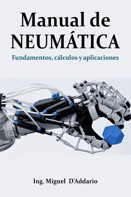 Manual de Neumtica: Fundamentos, clculos y aplicaciones