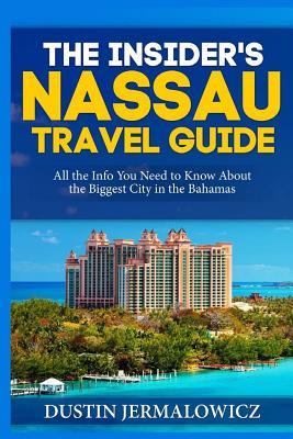 The Insider's Nassau Travel Guide: All the Info You Need to Know About the Biggest City in the Bahamas