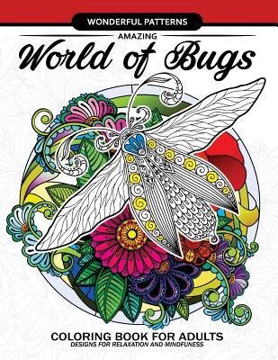 Amazing World of Bugs coloring book for adults: Flower, Floral with insects butterfly, Dragonfly, beetle, bee, ladybug, grasshopper