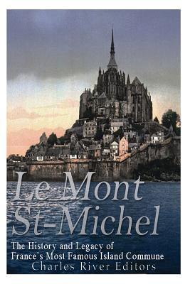 Le Mont Saint-Michel: The History and Legacy of France's Most Famous Island Commune Subscription