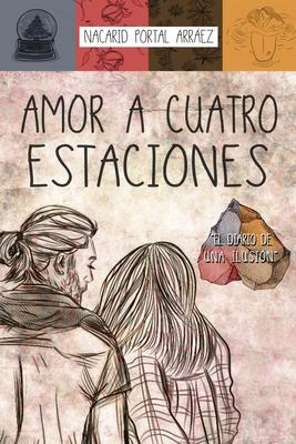 Amor a Cuatro Estaciones: El Diario De Una Ilusin