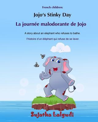 Bilingual French children: Jojo's Stinky day: Bathtime book, Children's Picture Book English-French (Bilingual Edition), An Elephant Book, French